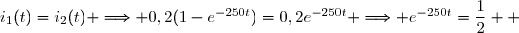 i_1(t)=i_2(t) \Longrightarrow 0,2(1-e^{-250t})=0,2e^{-250t} \Longrightarrow e^{-250t}=\dfrac{1}{2}  