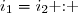 i_1=i_2\text{ : }