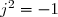 j^2=-1