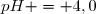 pH = 4,0