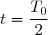 t=\dfrac{T_0}{2}