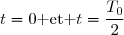 t=0\text{ et }t=\dfrac{T_0}{2}