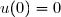 u(0)=0