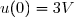 u(0)=3V