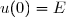 u(0)=E