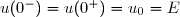 u(0^-)=u(0^+)=u_0=E