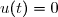 u(t)=0