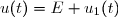 u(t)=E+u_1(t)