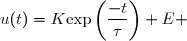 u(t)=K\text{exp}\left(\dfrac{-t}{\tau}\right)+E 