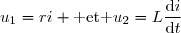 u_1=ri \text{ et }u_2=L\dfrac{\text{d}i}{\text{d}t}