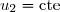 u_2=\text{cte}