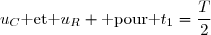 u_C\text{ et }u_R \text{ pour }t_1=\dfrac{T}{2}
