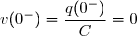 v(0^-)=\dfrac{q(0^-)}{C}=0